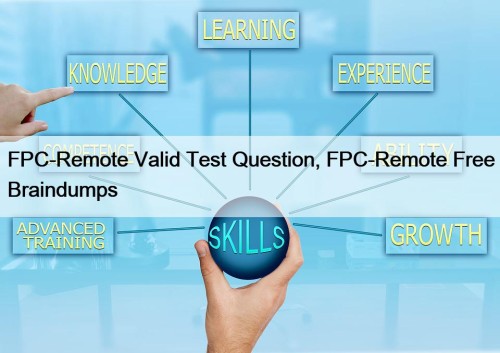 FPC-Remote Valid Test Question, FPC-Remote Free Braindumps